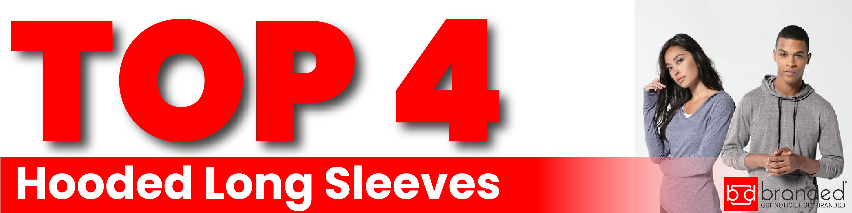 Top 4 Hooded Long Sleeve from Branded Custom Printing